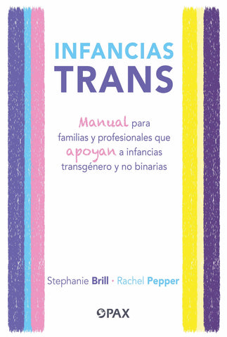 Infancias trans. Manual para familias y profesionales que apoyan a las infancias transgénero y no binarias